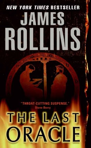 Read The Last Oracle: A Sigma Force Novel (Sigma Force Series Book 5), written by James Rollins