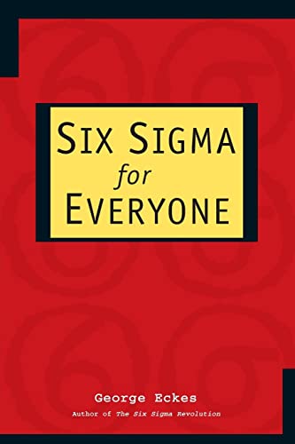 Read Six Sigma for Everyone, written by George Eckes Read Six Sigma for Everyone, written by George Eckes