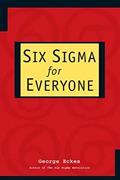 Read Six Sigma for Everyone, written by George Eckes