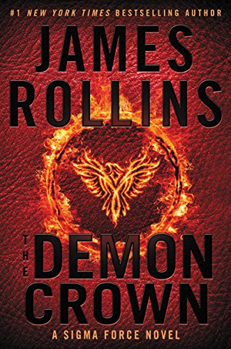 Read The Demon Crown: A Sigma Force Adventure of Survival and Sacrifice Uncovering a Mystery Threatening the World's Future, written by James Rollins