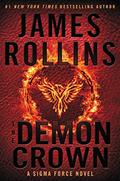 Read The Demon Crown: A Sigma Force Adventure of Survival and Sacrifice Uncovering a Mystery Threatening the World's Future, written by James Rollins