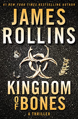 Read Kingdom of Bones: A Suspenseful Thriller of a Global Catastrophe in the Heart of Africa (Sigma Force, 16), written by James Rollins