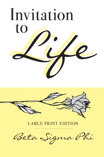 Read Invitation to Life, written by Beta Sigma Phi Read Invitation to Life, written by Beta Sigma Phi