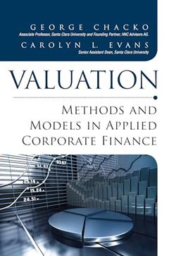 Valuation: Methods and Models in Applied Corporate Finance, written by George Chacko; Carolyn L. Evans