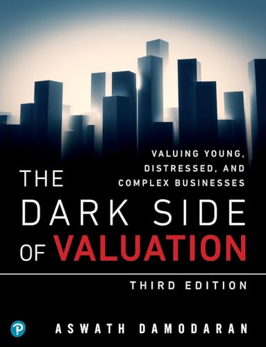 Read Dark Side of Valuation, The: Valuing Young, Distressed, and Complex Businesses, written by Aswath Damodaran Read Dark Side of Valuation, The: Valuing Young, Distressed, and Complex Businesses, written by Aswath Damodaran
