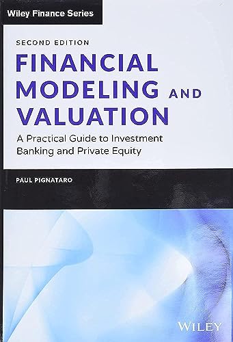 Read Financial Modeling and Valuation: A Practical Guide to Investment Banking and Private Equity (Wiley Finance), written by Paul Pignataro