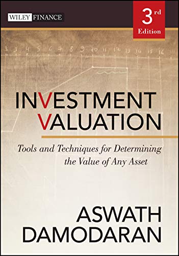 Read Investment Valuation: Tools and Techniques for Determining the Value of Any Asset, written by Aswath Damodaran Read Investment Valuation: Tools and Techniques for Determining the Value of Any Asset, written by Aswath Damodaran