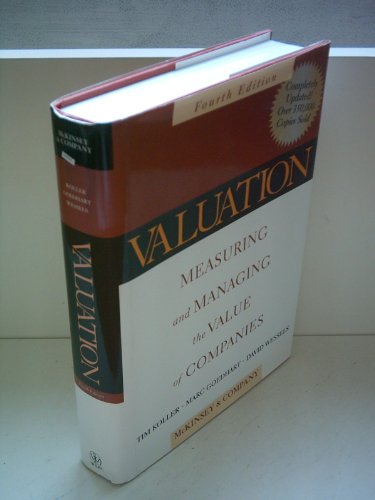 Read Valuation: Measuring and Managing the Value of Companies, Fourth Edition, written by McKinsey & Company Inc.; Tim Koller; Marc Goedhart; David Wessels Read Valuation: Measuring and Managing the Value of Companies, Fourth Edition, written by McKinsey & Company Inc.; Tim Koller; Marc Goedhart; David Wessels