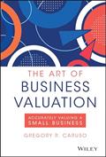 Read The Art of Business Valuation: Accurately Valuing a Small Business, written by Gregory R. Caruso