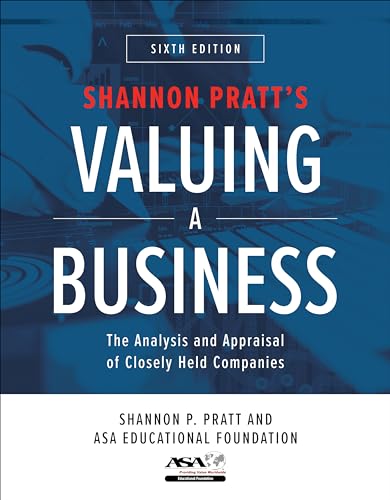 Read Valuing a Business, 6th Edition: The Analysis and Appraisal of Closely Held Companies, written by Shannon P. Pratt; ASA Educational Foundation
