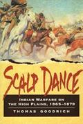 Read Scalp Dance: Indian Warfare on the High Plains, 1865-1879, written by Thomas Goodrich
