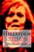 Read Hellstorm: The Death of Nazi Germany, 1944-1947, written by Thomas Goodrich Read Hellstorm: The Death of Nazi Germany, 1944-1947, written by Thomas Goodrich