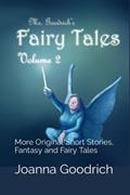 Read Ms. Goodrich's Fairy Tales, Volume 2: More Original Short Stories, Fantasy and Fairy Tales, written by Joanna Goodrich