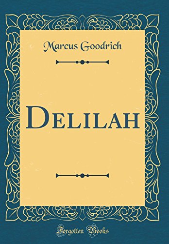 Read Delilah (Classic Reprint), written by Marcus Goodrich Read Delilah (Classic Reprint), written by Marcus Goodrich