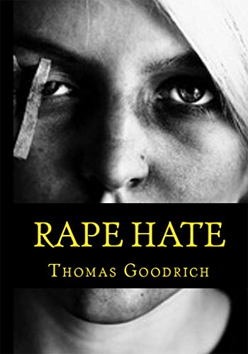 Read Rape Hate: Sex & Violence in War & Peace, written by Thomas Goodrich Read Rape Hate: Sex & Violence in War & Peace, written by Thomas Goodrich