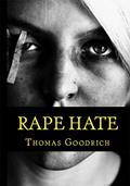 Read Rape Hate: Sex & Violence in War & Peace, written by Thomas Goodrich