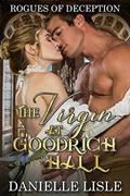 Read The Virgin at Goodrich Hall: Rogues of Deception #2, written by Danielle Lisle