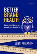 Read Better Brand Health: Measures and Metrics for a How Brands Grow World, written by Jenni Romaniuk