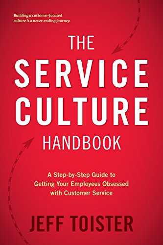 Read The Service Culture Handbook: A Step-by-Step Guide to Getting Your Employees Obsessed with Customer Service, written by Jeff Toister