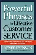 Read Powerful Phrases for Effective Customer Service: Over 700 Ready-to-Use Phrases and Scripts That Really Get Results, written by Renee Evenson