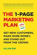 Read The 1-Page Marketing Plan: Get New Customers, Make More Money, And Stand Out From The Crowd (Lean Marketing Series), written by Allan Dib