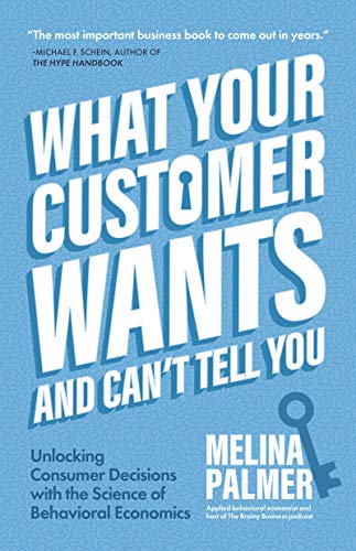 Read What Your Customer Wants and Can't Tell You: Unlocking Consumer Decisions with the Science of Behavioral Economics (Marketing Research), written by Melina Palmer Read What Your Customer Wants and Can't Tell You: Unlocking Consumer Decisions with the Science of Behavioral Economics (Marketing Research), written by Melina Palmer