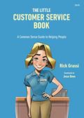 Read The Little Customer Service Book: A Common Sense Guide to Helping People, written by Rick Grassi