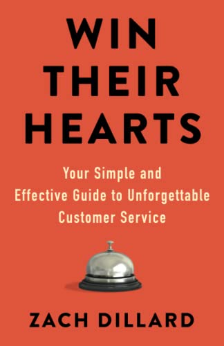 Read Win Their Hearts: Your Simple and Effective Guide to Unforgettable Customer Service, written by Zach Dillard Read Win Their Hearts: Your Simple and Effective Guide to Unforgettable Customer Service, written by Zach Dillard