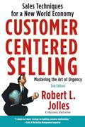 Read Customer Centered Selling: Sales Techniques for a New World Economy, written by Rob Jolles
