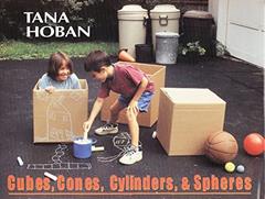 Cubes, Cones, Cylinders, & Spheres, written by Tana Hoban