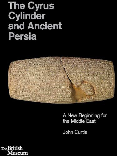 Read The Cyrus Cylinder and Ancient Persia: A New Beginning for the Middle East, written by John Curtis; Neil MacGregor