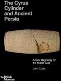 Read The Cyrus Cylinder and Ancient Persia: A New Beginning for the Middle East, written by John Curtis; Neil MacGregor