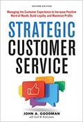 Read Strategic Customer Service: Managing the Customer Experience to Increase Positive Word of Mouth, Build Loyalty, and Maximize Profits, written by John Goodman