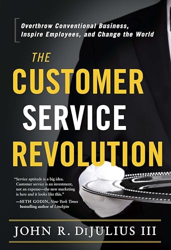 Read The Customer Service Revolution: Overthrow Conventional Business, Inspire Employees, and Change the World, written by John R. Dijulius III Read The Customer Service Revolution: Overthrow Conventional Business, Inspire Employees, and Change the World, written by John R. Dijulius III