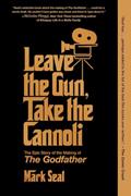 Read Leave the Gun, Take the Cannoli: The Epic Story of the Making of The Godfather, written by Mark Seal