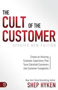 Read The Cult of the Customer: Create an Amazing Customer Experience that Turns Satisfied Customers into Customer Evangelists, written by Shep Hyken