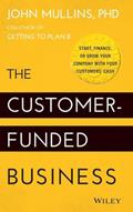 Read The Customer-Funded Business: Start, Finance, or Grow Your Company with Your Customers' Cash, written by John Mullins