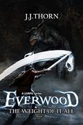 Read Everwood (The Weight Of It All): A LitRPG Fantasy Adventure, written by J.J. Thorn