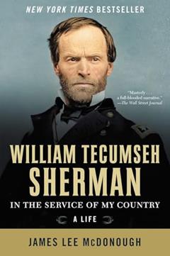 William Tecumseh Sherman: In the Service of My Country: A Life, written by James Lee McDonough