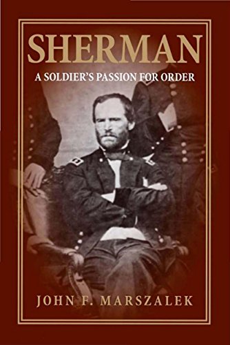 Read Sherman: A Soldier's Passion for Order, written by John F. Marszalek Read Sherman: A Soldier's Passion for Order, written by John F. Marszalek