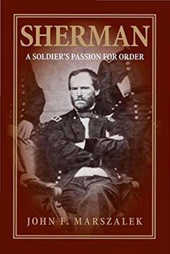 Sherman: A Soldier's Passion for Order, written by John F. Marszalek
