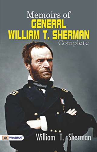 Read Memoirs of General William T. Sherman - Complete: William T. Sherman's Personal Account of the American Civil War, written by William T. Sherman Read Memoirs of General William T. Sherman - Complete: William T. Sherman's Personal Account of the American Civil War, written by William T. Sherman