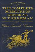 Read The Complete Memoirs of General W. T. Sherman: With original illustrations, written by William Tecumseh Sherman