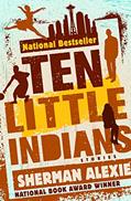 Read Ten Little Indians: Stories, written by Sherman Alexie
