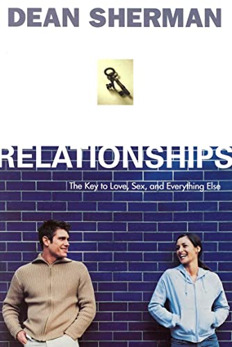 Read Relationships: The Key to Love, Sex, and Everything Else (From Dean Sherman), written by Dean Sherman