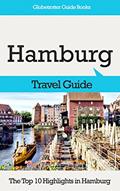 Read Hamburg Travel Guide: The Top 10 Highlights in Hamburg (Globetrotter Guide Books), written by Marc Cook
