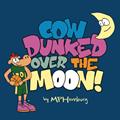 Read Cow Dunked Over The Moon! (MOONLIGHT DUNK CONTEST NETWORK), written by MP Hamburg; Mr Michael Poland Hamburg