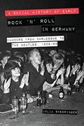 Read A Social History of Early Rock 'n' Roll in Germany: Hamburg from Burlesque to The Beatles, 1956-69, written by Julia Sneeringer Read A Social History of Early Rock 'n' Roll in Germany: Hamburg from Burlesque to The Beatles, 1956-69, written by Julia Sneeringer