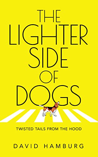 Read The Lighter Side of Dogs: Twisted Tails from the Hood, written by David Hamburg Read The Lighter Side of Dogs: Twisted Tails from the Hood, written by David Hamburg
