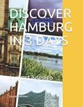 Read DISCOVER HAMBURG IN 3 DAYS: AND GET INSPIRED, written by SVEN BORNEMANN
